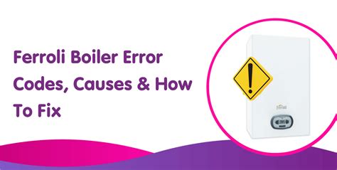 Ferroli Boiler Error Codes, Faults & Problems | Boiler Central