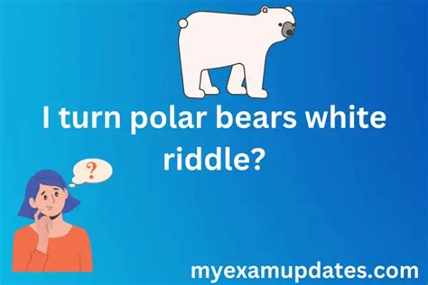 I turn polar bears white riddle Answer with Expalnation - My Exam Updates