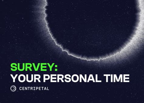 Survey - Personal Time | Centripetal