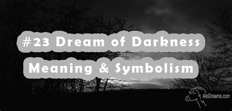 #23 Dream of Darkness : Meaning & Symbolism