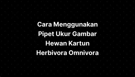 Cara Membaca Tulisan Di Gambar Hewan Kartun Herbivora - vrogue.co