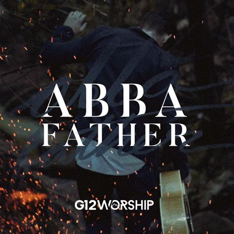 G12 Worship – Abba Father Lyrics | Genius Lyrics