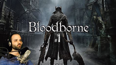 Bloodborne #1 | PRIMER CONTACTO | Gameplay Español - YouTube