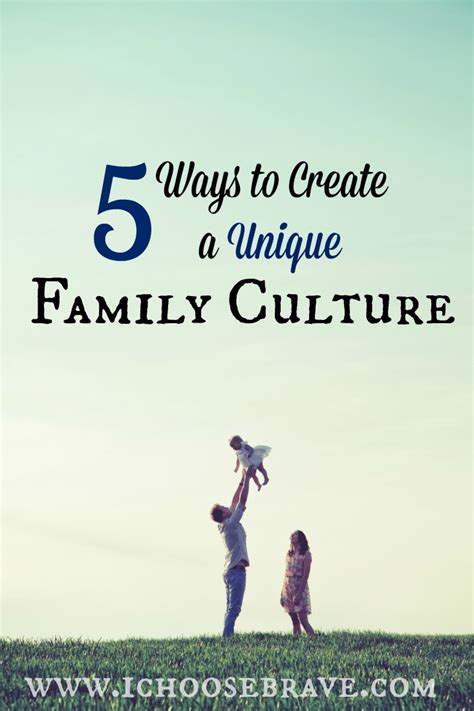 5 Ways to Create a Unique Family Culture - I choose brave