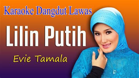 LILIN PUTIH - EVIE TAMALA, KARAOKE DANGDUT LAWAS - YouTube