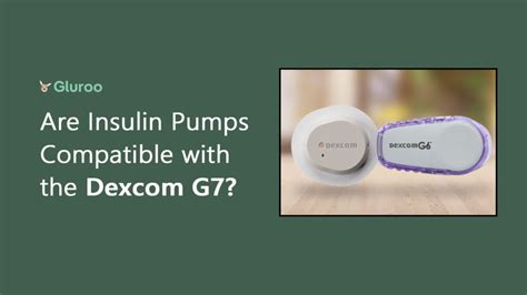 Are Insulin Pumps Compatible with the Dexcom G7? - Gluroo