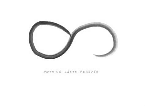 nothing lasts forever | Nothing lasts forever, Forever tattoo, Quotes