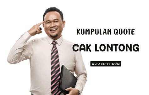 Kumpulan Quotes Lucu Cak Lontong Terbaik Lengkap