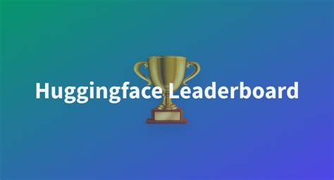 Huggingface Leaderboard - a Hugging Face Space by Weyaxi