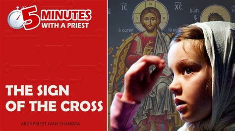 About the Sign of the Cross in 5 Minutes With a Priest - Orthodox Talks | Sign of the cross ...