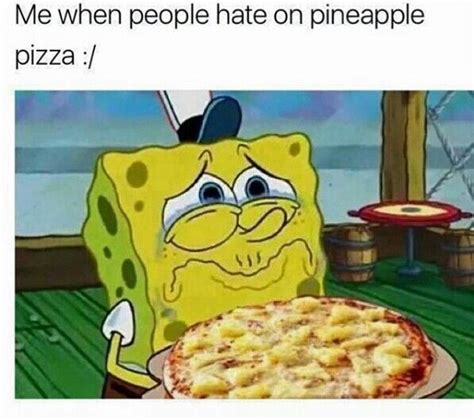 pineapple pizza is delicious fight me | Pizza funny, Pineapple pizza, Pizza meme