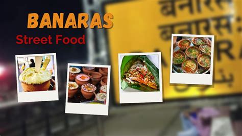 Banaras Bites: Exploring Delicious Banaras Street Food Scene