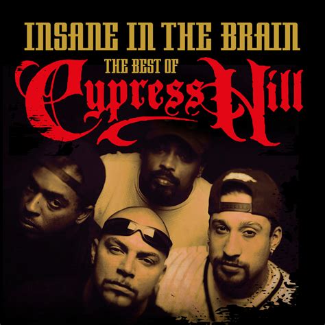 Cypress Hill - Insane In the Brain: The Best of Cypress Hill | iHeart