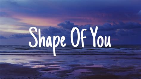 Ed Sheeran - Shape Of You (Lyrics) - YouTube