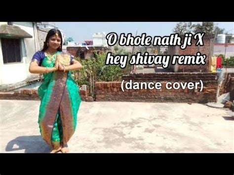 O bhole nath jiXhey shivay remix mahashivaratri special dance cover ...