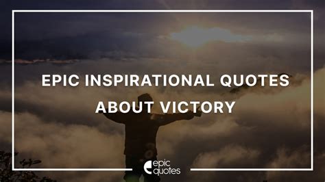 Epic Inspirational Quotes About Victory - Epic Quotes