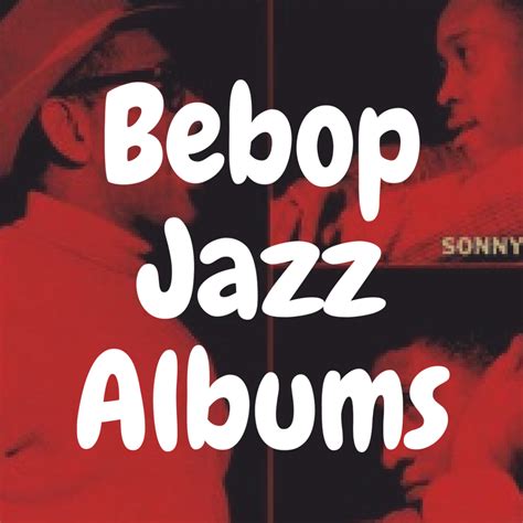 The Top 13 Best Bebop Jazz Albums to Get on Vinyl | Devoted to Vinyl