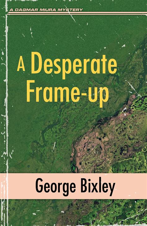 A Desperate Frame-up (Slater Ibanez, #16) by George Bixley | Goodreads