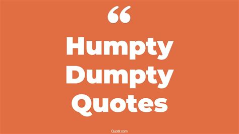 34+ Blissful Humpty Dumpty Quotes That Will Unlock Your True Potential