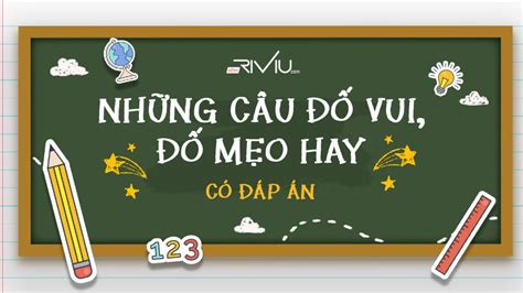 100 câu đố vui, đố mẹo hay có đáp án hay nhất năm 2022