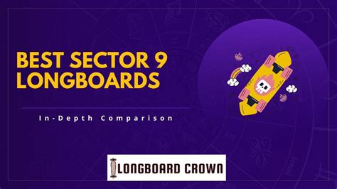 Best Sector 9 Longboards: In-Depth Comparison Guide 2023