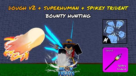 DOUGH V2 + SUPERHUMAN + SPIKEY TRIDENT (BOUNTY HUNTING) BLOX FRUITS - YouTube