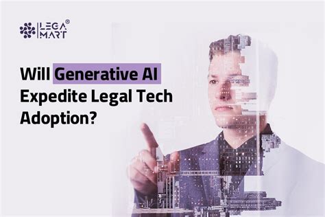 Will Generative AI Expedite Legal Tech Adoption? - Legamart