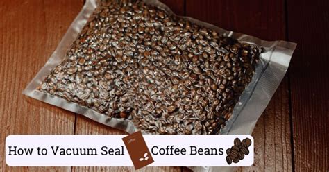 How to Vacuum Seal Coffee Beans (A Quick Guide)