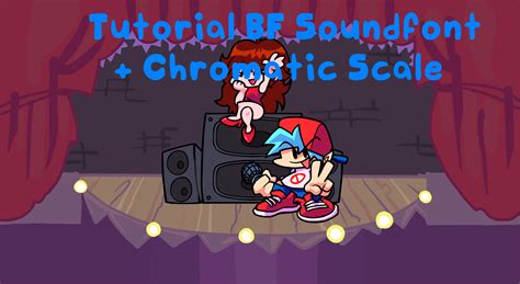 Tutorial Boyfriend Soundfont + Chromatic Scale [Friday Night Funkin'] [Modding Tools]