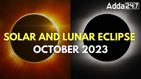 Solar and Lunar Eclipse in October 2023: Date, Time and Facts