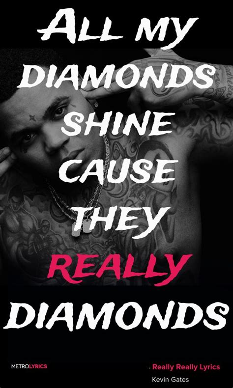 Kevin Gates - Really Really Lyrics and Quotes All my diamonds shine cause they… | Kevin gates ...