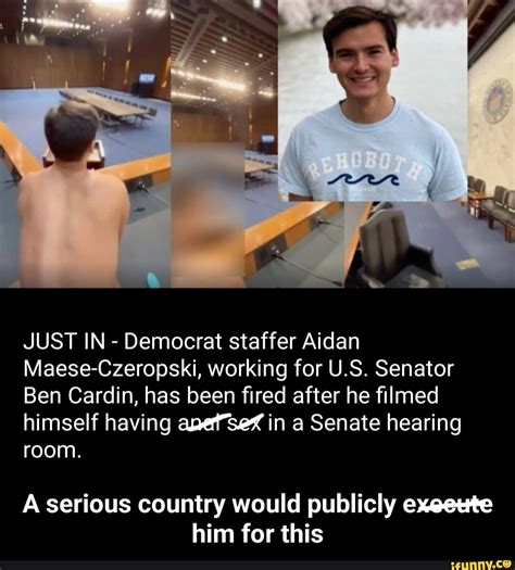 JUST IN- Democrat staffer Aidan Maese-Czeropski, working for U.S. Senator Ben Cardin, has been ...