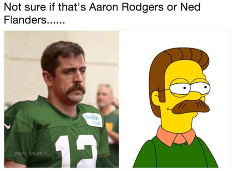 Not sure if that's Aaron Rodgers or Ned Flanders..... | Aaron Rodgers’ Mustache | Know Your Meme