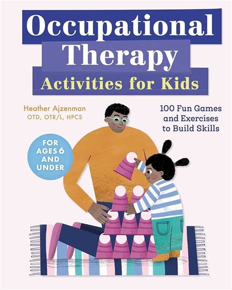 Occupational Therapy Activities for Kids: 100 Fun Games and Exercises ...