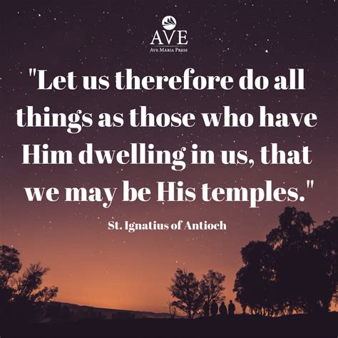 "Let us therefore do all things as those who have Him dwelling in us ...