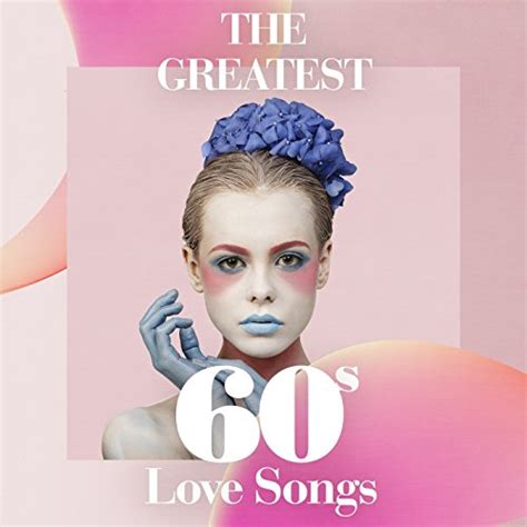 Play The Greatest 60s Love Songs by VARIOUS ARTISTS on Amazon Music