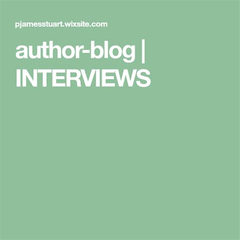 the words author - blog interviews written in white on a green ...