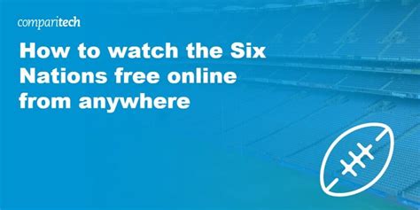 How to Watch Six Nations 2024 Online: Live Stream free