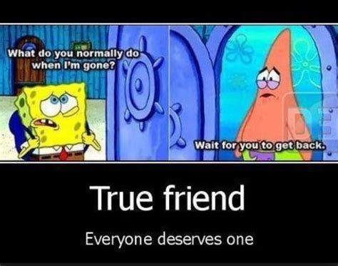 Spongebob and patrick True Friends, Best Friends, Patrick Quotes ...