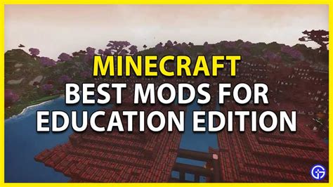 Best Mods For Minecraft Education Edition 2023 - Gamer Tweak