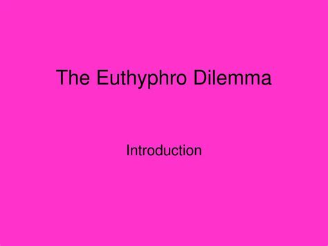 PPT - The Euthyphro Dilemma PowerPoint Presentation, free download - ID:635977