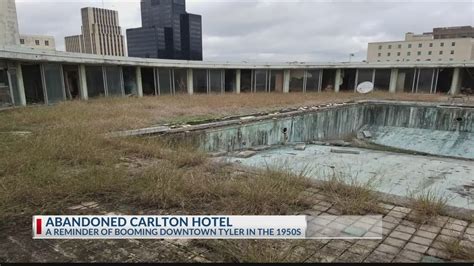 ABANDONED: Tyler residents remember what Carlton Hotel meant to the city | KETK.com | FOX51.com