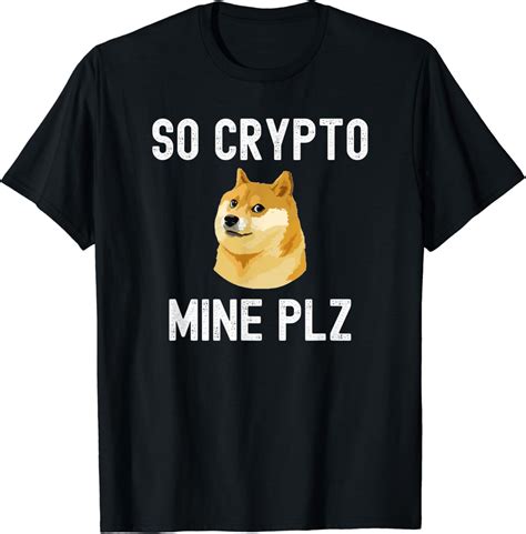 Dogecoin Gifts, Dogecoin So Crypto Mine Plz T-Shirt : Amazon.co.uk: Fashion