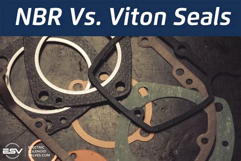 NBR Vs. Viton Seals - Electricsolenoidvalves.com