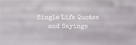 Single Life Quotes and Single Life Sayings 2024 – Pata Sauti