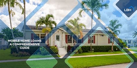 Mobile Home Loans: A Comprehensive Guide