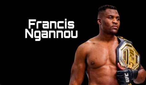 Francis Ngannou Net Worth 2023 - Bio, Early Life, Career, Wife