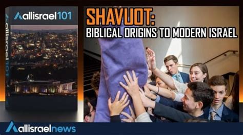 Shavuot in Israel: Traditions, Customs & Biblical Meaning | All Israel News