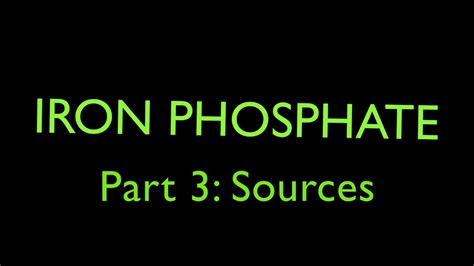 IRON PHOSPHATE - Part 3: SOURCES - YouTube