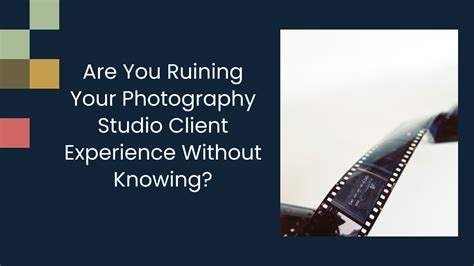 Are You Ruining Your Photography Studio Client Experience Without Knowing?